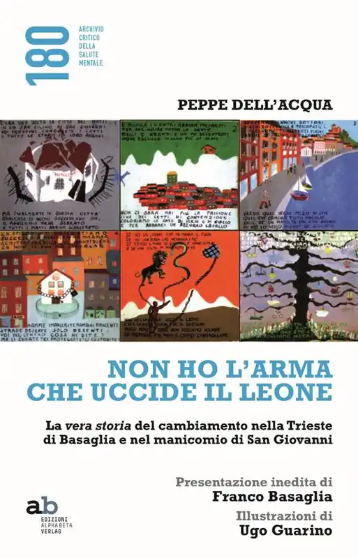 Bestseller Non ho l‘arma che uccide il leone. La vera storia del cambiamento nella Trieste di Basaglia e nel manicomio di San Giovanni