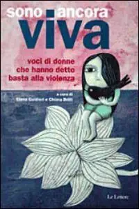 Prezzo Ridotto Sono ancora viva. Voci di donne che hanno detto basta alla violenza