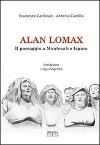 Nuova Collezione Alan Lomax. Il passaggio a Montecalvo Irpino. Ricerca sul patrimonio orale e immateriale montecalvese