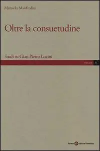 Oltre la consuetudine. Studi su Gian Pietro Lucini A Buon Prezzo
