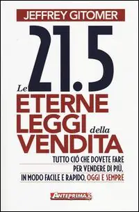 Soddisfatti O Rimborsati Le 21.5 eterne leggi della vendita. Tutto ciò che dovete fare per vendere di più. In modo facile e rapido, oggi e per sempre