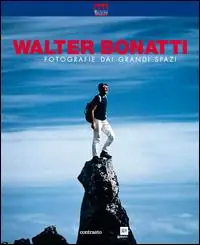 Prezzo Basso Walter Bonatti. Fotografie dai grandi spazi. Ediz. illustrata