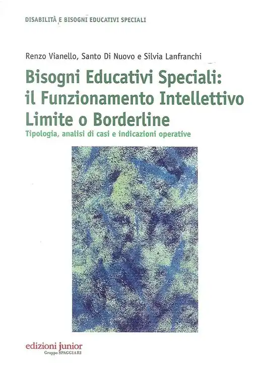 Popolare Bisogni educativi speciali. Il funzionamento intellettivo limite o borderline. Tipologia, analisi di casi e indicazioni operative