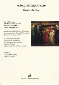 Saldi «Chi dite che io sia?» Dante e la fede. Atti del Convegno delle scienze umanistiche (Roma, 21 giugno 2013)