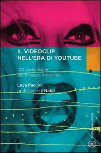 Il videoclip nell‘era di YouTube. 100 videomaker per il nuovo millennio Compra Adesso