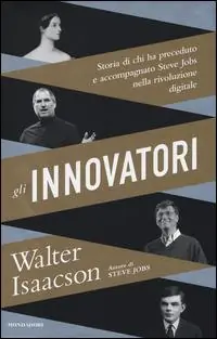 Miglior Prezzo Gli innovatori. Storia di chi ha preceduto e accompagnato Steve Jobs nella rivoluzione digitale