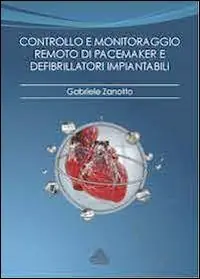 Controllo e monitoraggio remoto di pacemaker e defibrillatori impiantabili. Razionale, tecnologie, modelli organizzativi Ultimissimo Modello