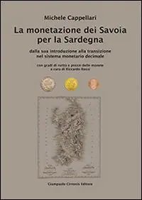 Offerta Del Giorno La monetazione dei Savoia per la Sardegna. Dalla sua introduzione alla transizione nel sistema monetario decimale...