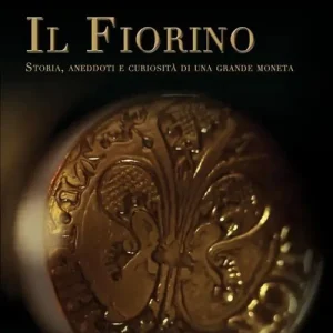 Offerta Del Giorno Il Fiorino. Storia, aneddoti e curiosità di una grande moneta