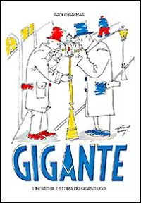A Buon Prezzo Gigante. L‘incredibile storia dei Giganti Ugo