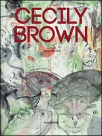Cecily Brown. Ediz. illustrata Ultima Occasione