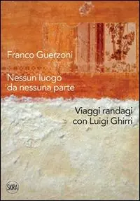Franco Guerzoni. Nessun luogo da nessuna parte. Viaggi randagi con Luigi Ghirri. Ediz. illustrata Prezzo Scontato