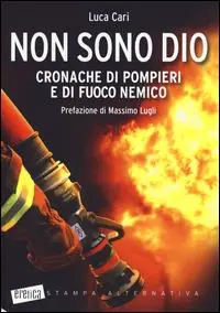 Scelto Dai Clienti Non sono Dio. Cronache di pompieri e di fuoco nemico