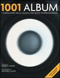 1001 album. I capolavori della musica pop-rock internazionale Must-Have