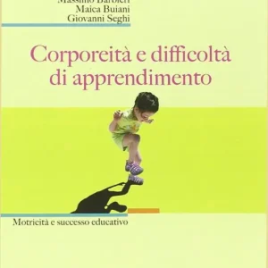 Corporeità e difficoltà di apprendimento. Motricità e successo educativo Prezzo Di Fabbrica