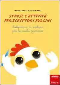 Bestseller Storie e attività per scrittori e pulcini. Laboratorio di scrittura per la scuola primaria