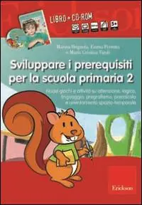 Sviluppare i prerequisiti per la scuola primaria. Nuovi giochi e attività su attenzione, logica, linguaggio, pregrafismo, precalcolo... 2 CD-ROM. Con libro. Vol. 2 Must-Have
