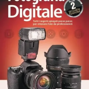 Ultime Pezzi Il libro della fotografia digitale. Tutti i segreti spiegati passo passo per ottenere foto da professionisti. Vol. 2