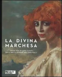 Sconto La divina marchesa. Arte e vita di Luisa Casati dalla Belle Époque agli anni folli. Catalogo della mostra (Venezia, 4 ottobre 2014-8 marzo 2015). Ediz. illustrata