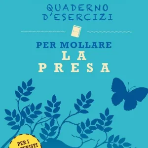 Quaderno d‘esercizi per mollare la presa. Nuova ediz. Occasione Imperdibile