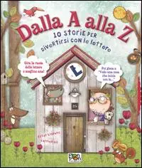 Acquista Ora Dalla A alla Z. 10 storie per divertirsi con le lettere. Ediz. illustrata