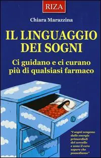 Il linguaggio dei sogni. Ci guidano e ci curano più di qualsiasi farmaco Miglior Prezzo