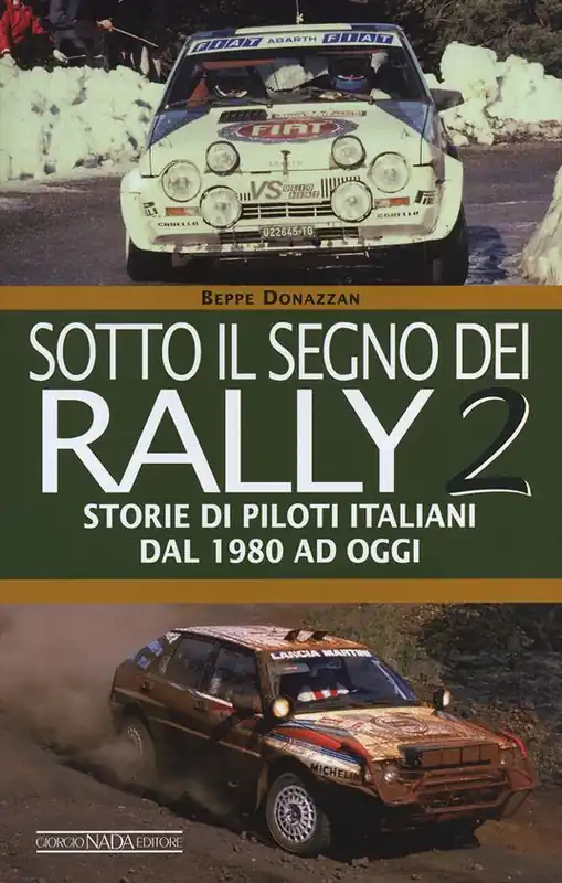 Sotto il segno dei rally. Vol. 2 Storie di piloti italiani dal 1980 ad oggi Prezzo Scontato
