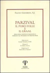 Esclusivo Parzival. Il puro folle e il Graal. Percorso poetico-iniziatico ispirato al pensiero di Simone Weil