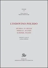 L‘indovino Poliido. Eschilo «Le cretesi», Sofocle «Manteis», Euripide «Poliido» Must-Have