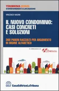 Quantità Limitata Il nuovo condominio. Casi concreti e soluzioni. 300 pareri raccolti per argomento in ordine alfabetico