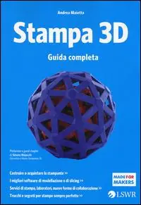 Non Perdere Stampa 3D. Guida completa