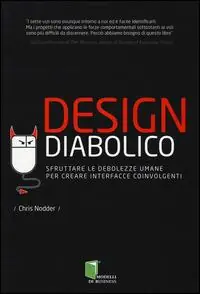 Design diabolico. Sfruttare le debolezze umane per creare interfacce coinvolgenti Nuova Collezione