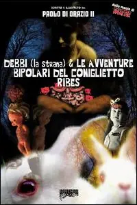 Ultima Occasione Debbi (la strana) e le avventure bipolari del coniglietto Ribes