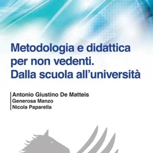 Metodologia e didattica per non vedenti. Dalla scuola all‘Università Nuovo Arrivo