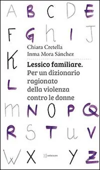 Lessico familiare. Per un dizionario ragionato della violenza contro le donne Prezzo Di Fabbrica