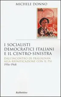Prezzo Conveniente I socialisti democratici italiani e il centro-sinistra. Dall‘incontro di Pralognan alla riunificazione con il Psi 1956-1968