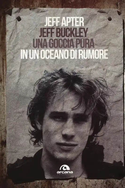 Jeff Buckley. Una goccia pura in un oceano di rumore Novità