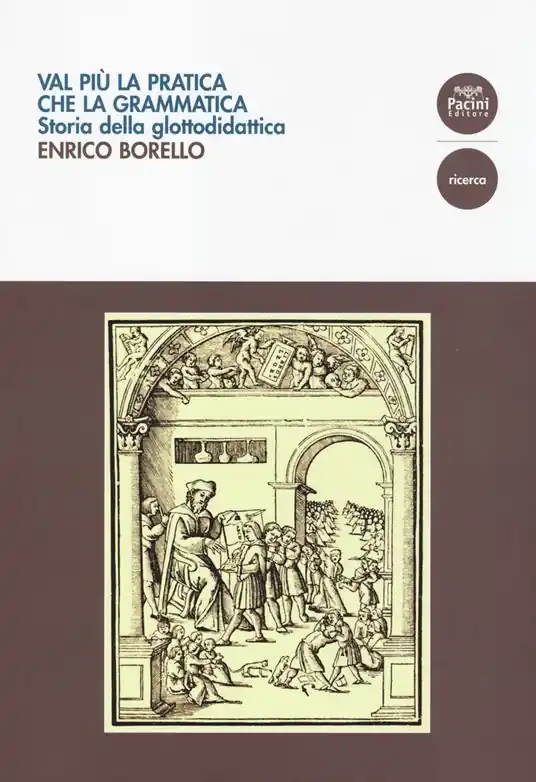Val più la pratica che la grammatica. Storia della glottodidattica Ordina Subito