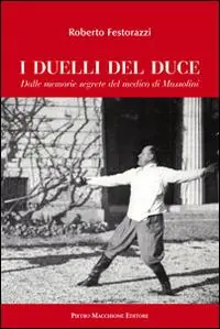I duelli del Duce. Dalle memorie segrete del medico di Mussolini Offerta Del Giorno