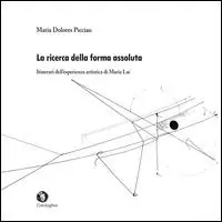La ricerca della forma assoluta. Itinerari dell‘esperienza artistica di Maria Lai. Ediz. illustrata Reso Gratuito