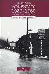 Scelto Dai Clienti Moncenisio 1933-1960. Memorie e cronache di confine
