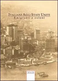 Super Prezzo Italiani agli Stati Uniti. Emigrati e coloni