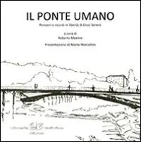 Il ponte umano. Pensieri e ricordi in libertà di Enzo Siviero Più Venduto