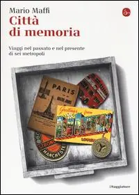 Città di memoria. Viaggi nel passato e nel presente di sei metropoli Acquista Ora