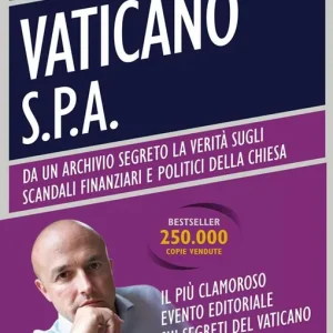 Bestseller Vaticano S.p.A. Da un archivio segreto la verità sugli scandali finanziari e politici della Chiesa