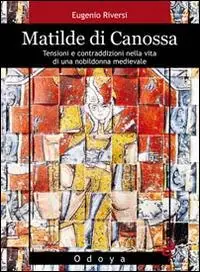 Popolare Matilde di Canossa. Tensioni e contraddizioni nella vita di una nobildonna medievale