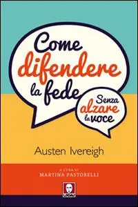 Direttamente Dal Produttore Come difendere la fede (senza alzare la voce)