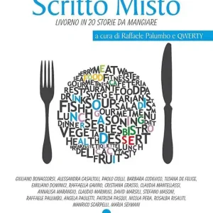 Quantità Limitata Scritto misto. Scrittori livornesi alle prese con racconti brevi sulla cucina