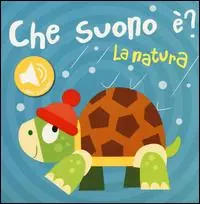 Compra Oggi Stesso La natura. Che suono è? Libro sonoro