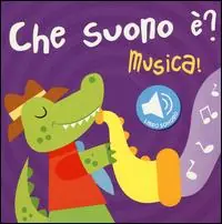 Prezzo Conveniente Musica! Che suono è? Libro sonoro. Ediz. illustrata